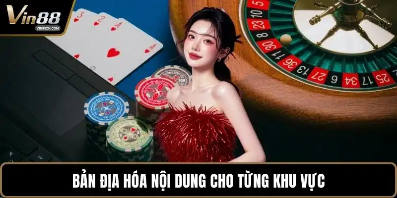 Bản địa hóa nội dung cho từng khu vực