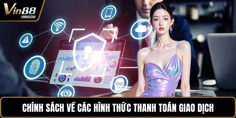 Chính sách về các hình thức thanh toán giao dịch