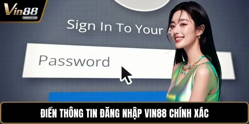 Điền thông tin đăng nhập VIN88 chính xác