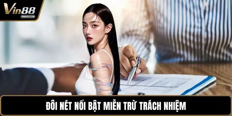 Đôi nét nổi bật miễn trừ trách nhiệm