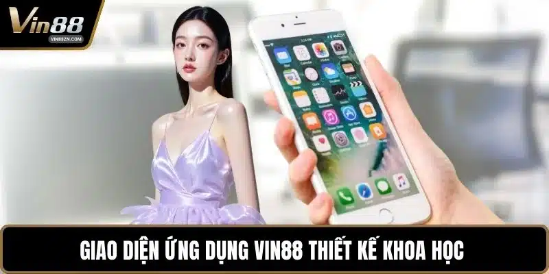 Giao diện ứng dụng VIN88 thiết kế khoa học 