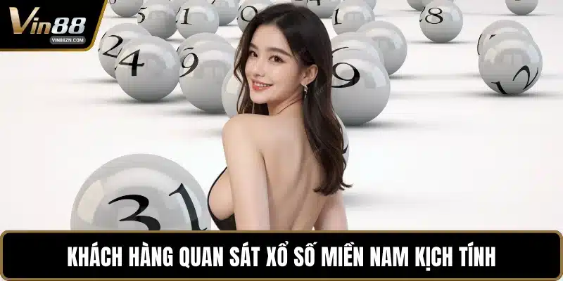 Khách hàng quan sát xổ số miền Nam kịch tính