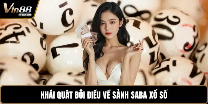 Khái quát đôi điều về sảnh SABA xổ số