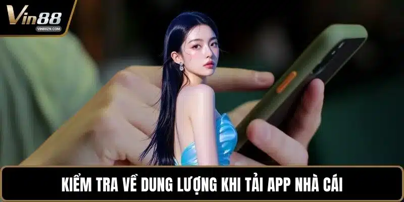 Kiểm tra về dung lượng khi tải app nhà cái