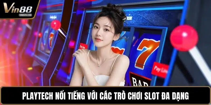 Playtech nổi tiếng với các trò chơi slot đa dạng
