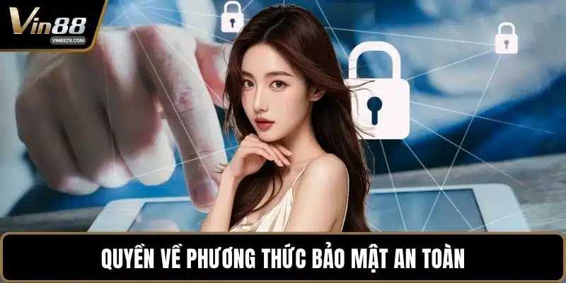 Quyền về phương thức bảo mật an toàn