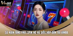 Sự kiện tặng free spin nổ hũ