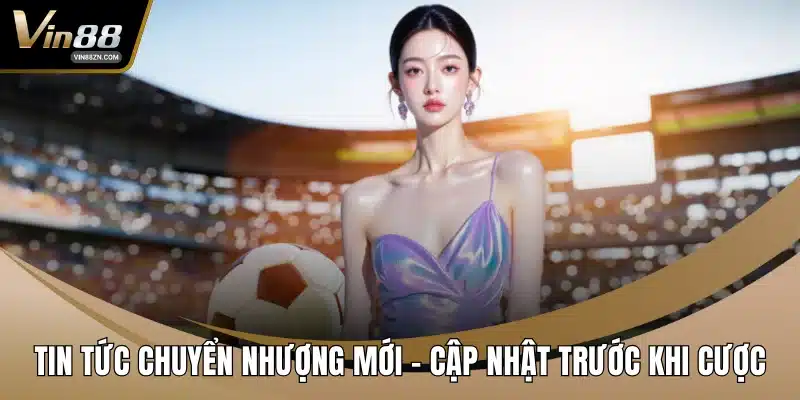 Tin tức chuyển nhượng