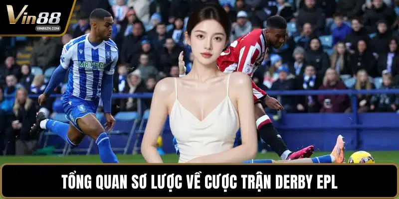 Tổng quan sơ lược về cược trận derby EPL