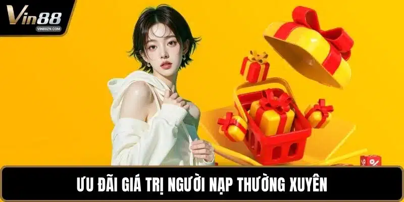 Ưu đãi giá trị người nạp thường xuyên