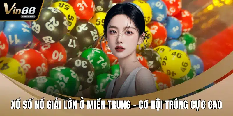 Xổ số nổ giải lớn ở miền Trung